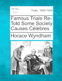 Horace Wyndham - Famous Trials Re-Told Some Society Causes Celebres, Häftad