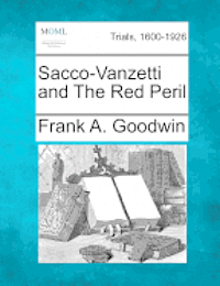 Frank A. Goodwin - Sacco-Vanzetti and the Red Peril, Häftad