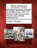 Oration, Delivered in Salem, on the Fifth of July, 1813
