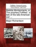 Matilda Montgomerie, Or, the Prophecy Fulfilled
