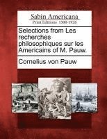 Cornelius Von Pauw - Selections from Les Recherches Philosophiques Sur Les Americains of M. Pauw., Häftad. Tillgänglighet: Lägg i varukorg