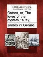 James W Gerard - Ostrea, Or, the Loves of the Oysters, Häftad. Tillgänglighet: Lägg i varukorg