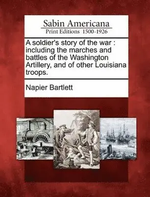 Napier Bartlett - Soldier's Story of the War, Häftad. Tillgänglighet: Lägg i varukorg