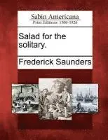 Frederick Saunders - Salad for the Solitary., Häftad. Tillgänglighet: Lägg i varukorg