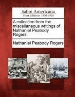 Nathaniel Peabody Rogers - A Collection from the Miscellaneous Writings of Nathaniel Peabody Rogers., Häftad. Tillgänglighet: Lägg i varukorg