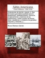 Rivera Mariano Galvan - Ordenanzas de tierras y aguas, ó, Sea formulario geométrico-judicial para la designacion, establecimiento, mensura, amojonamiento y deslinde de las poblaciones y todas suertes de tierras, sitios, caballerias y criaderos de ganados mayores y menores, y.., Häftad