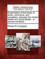 Robert R. Livingston - Examination of the Treaty of Amity, Commerce, and Navigation, Between the United States and Great-Britain: In Several Numbers., Häftad