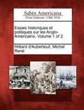 Essais Historiques Et Politiques Sur Les Anglo-Am Ricains. Volume 1 of 2