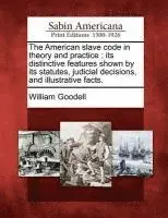 William Goodell - American Slave Code in Theory and Practice, Häftad. Tillgänglighet: Lägg i varukorg