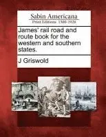 J. Griswold - James' Rail Road and Route Book for the Western and Southern States., Häftad. Tillgänglighet: Lägg i varukorg