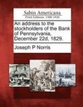 An Address to the Stockholders of the Bank of Pennsylvania, December 22d, 1829.