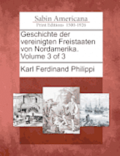 Geschichte Der Vereinigten Freistaaten Von Nordamerika. Volume 3 of 3