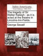 George Sewell - The Tragedy of Sir Walter Raleigh: As It Is Acted at the Theatre in Lincolns-Inn-Fields., Häftad. Tillgänglighet: Lägg i varukorg