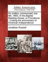 Jonathan Russell - Oration, Pronounced July 4th, 1800, in the Baptist Meeting-House, in Providence, Häftad