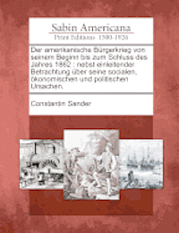 Constantin Sander - Amerikanische B Rgerkrieg Von Seinem Beginn Bis Zum Schluss Des Jahres 1862, Häftad
