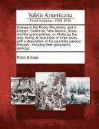Rufus B. Sage - Scenes in the Rocky Mountains, and in Oregon, California, New Mexico, Texas, and the Grand Prairies, Or, Notes by the Way, During an Excursion of Thre, Häftad. Tillgänglighet: Lägg i varukorg