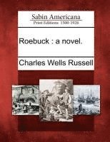 Charles Wells Russell - Roebuck: A Novel., Häftad. Tillgänglighet: Lägg i varukorg