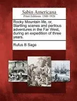 Rufus B Sage - Rocky Mountain Life, Or, Startling Scenes and Perilous Adventures in the Far West, During an Expedition of Three Years., Häftad. Tillgänglighet: Lägg i varukorg