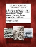 Discourse, Deliverd at New-Haven, Feb. 22, 1800