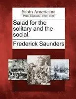 Frederick Saunders - Salad for the solitary and the social., Häftad. Tillgänglighet: Lägg i varukorg