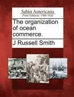 J. Russell Smith - The Organization of Ocean Commerce., Häftad. Tillgänglighet: Lägg i varukorg