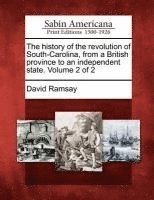 history of the revolution of South-Carolina, from a British province to an independent state. Volume 2 of 2