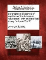 Lorenzo Sabine - Biographical sketches of loyalists of the American Revolution, with an historical essay. Volume 2 of 2, Häftad. Tillgänglighet: Lägg i varukorg