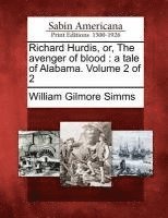 Richard Hurdis, Or, the Avenger of Blood: A Tale of Alabama. Volume 2 of 2