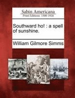 Southward Ho!: A Spell of Sunshine.