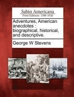 George W Stevens - Adventures, American Anecdotes, Häftad