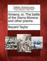 Ximena, Or, the Battle of the Sierra Morena: And Other Poems.