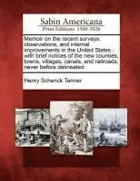 Henry Schenck Tanner - Memoir on the Recent Surveys, Observations, and Internal Improvements in the United States: With Brief Notices of the New Counties, Towns, Villages, C, Häftad. Tillgänglighet: Lägg i varukorg