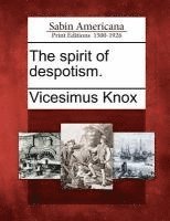 Vicesimus Knox - The Spirit of Despotism., Häftad. Tillgänglighet: Lägg i varukorg