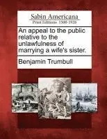 Benjamin Trumbull - Appeal to the Public Relative to the Unlawfulness of Marrying a Wife's Sister., Häftad. Tillgänglighet: Lägg i varukorg