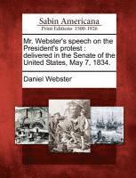 Mr. Webster's Speech on the President's Protest