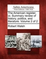Robert Walsh - American register, or, Summary review of history, politics, and literature. Volume 2 of 2, Häftad. Tillgänglighet: Lägg i varukorg