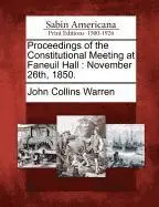 John Collins Warren - Proceedings of the Constitutional Meeting at Faneuil Hall, Häftad. Tillgänglighet: Lägg i varukorg