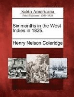 Henry Nelson Coleridge - Six Months in the West Indies in 1825., Häftad