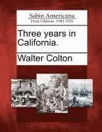 Walter Colton - Three Years in California., Häftad. Tillgänglighet: Lägg i varukorg