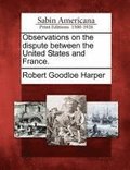 Observations on the Dispute Between the United States and France.