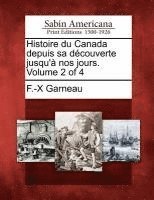 F -X Garneau - Histoire du Canada depuis sa découverte jusqu'à nos jours. Volume 2 of 4, Häftad
