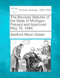 Sanford Moon Green - Revised Statutes of the State of Michigan, Häftad. Tillgänglighet: Lägg i varukorg