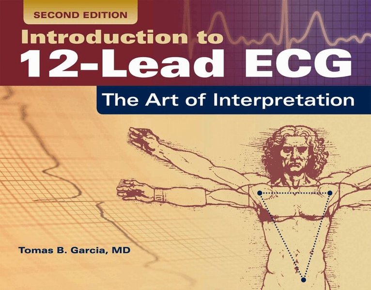 Tomas B. Garcia - Introduction to 12-Lead ECG: the Art of Interpretation, Häftad