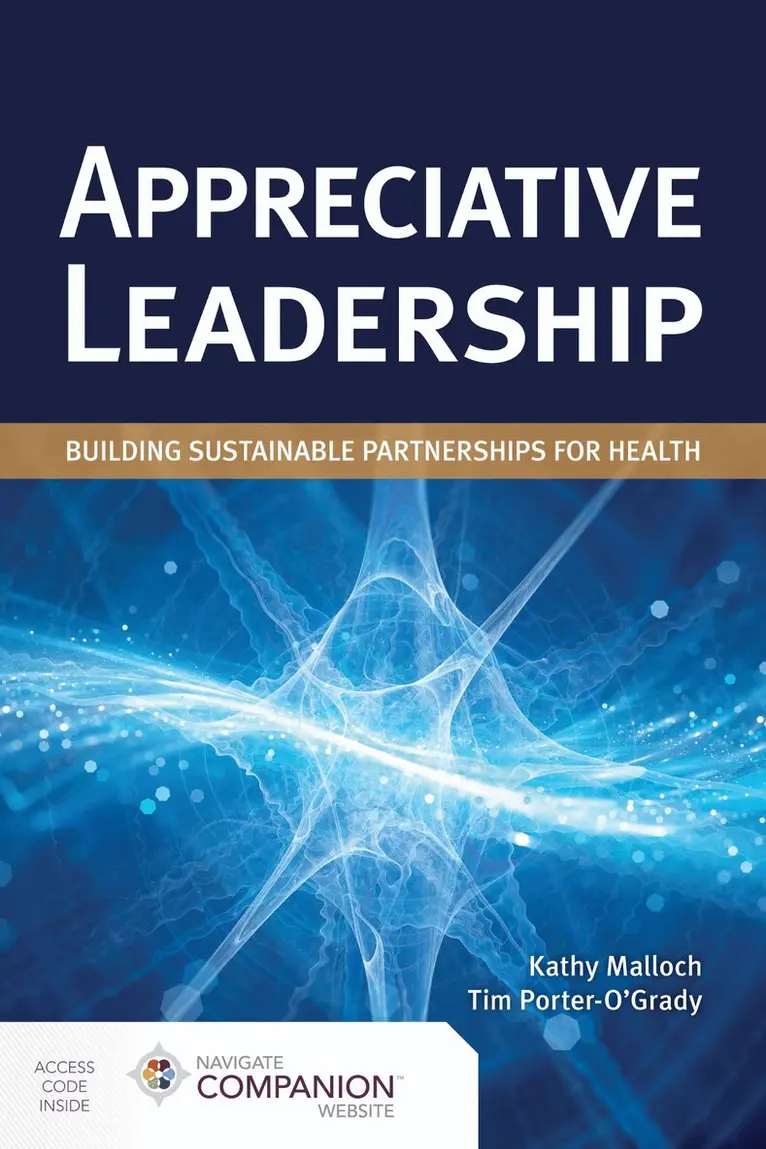 Kathy Malloch, Tim Porter-O'Grady - Appreciative Leadership: Building Sustainable Partnerships for Health, Häftad. Tillgänglighet: Tillfälligt slut