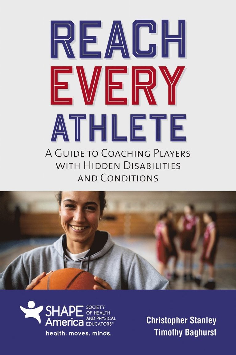 Christopher Stanley, Timothy Baghurst - Reach Every Athlete: a Guide to Coaching Players with Hidden Disabilities and Conditions, Häftad