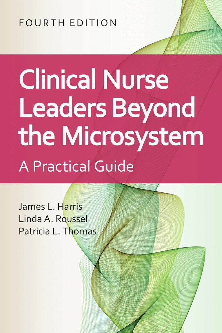 James L. Harris, Linda A. Roussel, Patricia L. Thomas - Clinical Nurse Leaders Beyond the Microsystem, Häftad