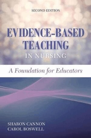 Sharon Cannon, Carol Boswell - Evidence-Based Teaching in Nursing: a Foundation for Educators, Häftad