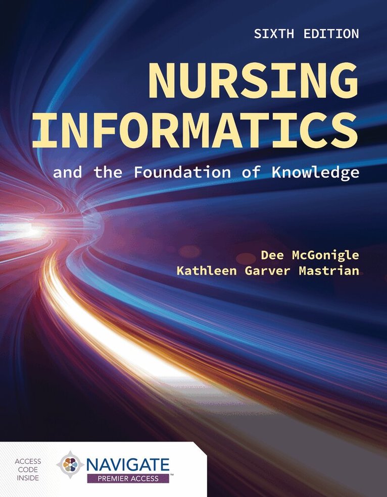 Dee McGonigle, Kathleen Mastrian - Nursing Informatics and the Foundation of Knowledge, Häftad. Tillgänglighet: Lägg i varukorg