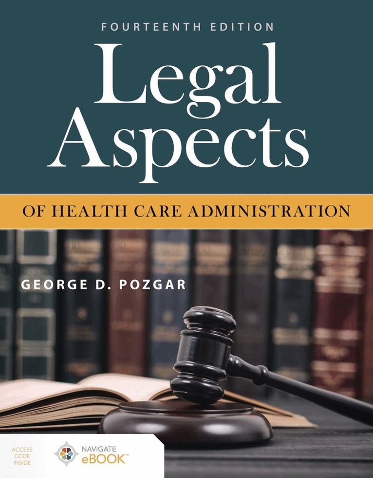 George D. Pozgar - Legal Aspects of Health Care Administration with Navigate Scenario for Health Care Ethics, Häftad. Tillgänglighet: Tillfälligt slut