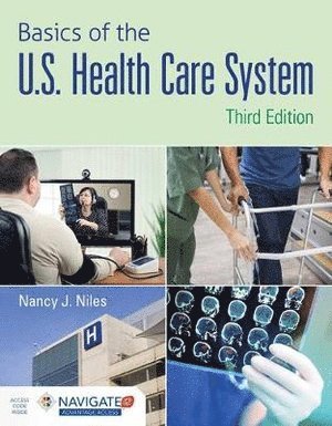 Nancy J. Niles, Toolwire - Basics Of The U.S. Health Care System With Advantage Access And The Navigate 2 Scenario For Health Care Delivery, Inbunden. Tillgänglighet: Tillfälligt slut